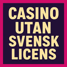 Online Casino Utan Svensk Licens - Vad Du Behöver Veta