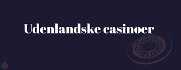 Udenlandske Casino Alt Du Behøver at Vide 801814175