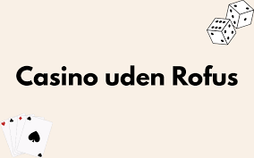 EU Casino uden ROFUS Freja Spil Uden Begrænsninger EU Casino uden ROFUS Freja Spil Uden Begrænsninger