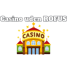 Casino Uden ROFUS med Bankoverførsel - En Guide til Sikker Spiloplevelse